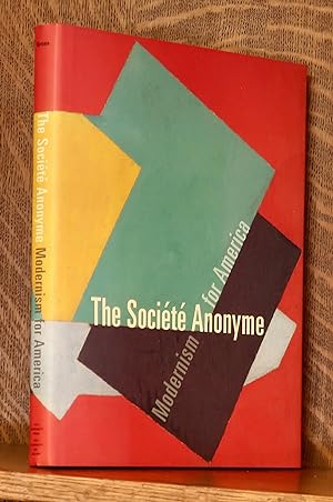 Seller image for THE SOCIETE ANONYME MODERNISM FOR AMERICA for sale by Andre Strong Bookseller
