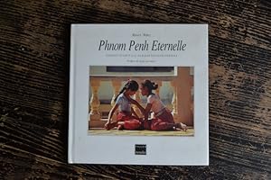 Image du vendeur pour Phnom Penh Eternelle - Portrait d'une ville au pass toujours prsent mis en vente par Un livre en poche