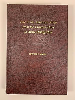 Image du vendeur pour Life in the American Army from the Frontier Days to Army Distaff Hall mis en vente par Old New York Book Shop, ABAA