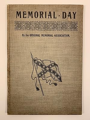A History of the Origin of Memorial Day as Adopted By the Ladies Memorial Association of Columbus...