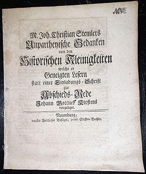 Bild des Verkufers fr Unpartheyische Gedanken von den Historischen Kleinigkeiten welche er Geneigten Lesern statt einer Einladungs-Schrift zur Abschieds-Rede Johann Gottlieb Kirstens vorgeleget. zum Verkauf von Antiquariat Uwe Turszynski