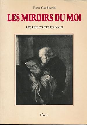 Image du vendeur pour Les miroirs du moi. Les hros et les fous mis en vente par LIBRAIRIE GIL-ARTGIL SARL