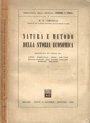 Seller image for Natura e metodo della storia economica Raccolta di saggi di: Ashley - Barbagallo - Croce - Dal Pane - Einaudi - Fanfani - Gras - Hauser - Luzzato - Mondaini - Verlinden for sale by Biblioteca di Babele