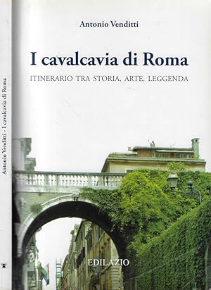 Bild des Verkufers fr I cavalcavia di Roma Itinerario tra storia, arte, leggenda zum Verkauf von Biblioteca di Babele