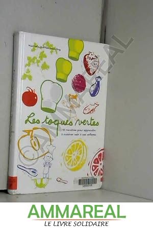 Seller image for Les toques vertes : 50 Recettes pour apprendre à cuisiner sain à ses enfants for sale by Ammareal