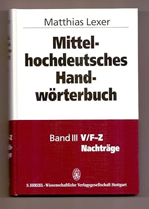 Mittelhochdeutsches Handwörterbuch; Teil: Bd. 3., V,F - Z, Nachträge.