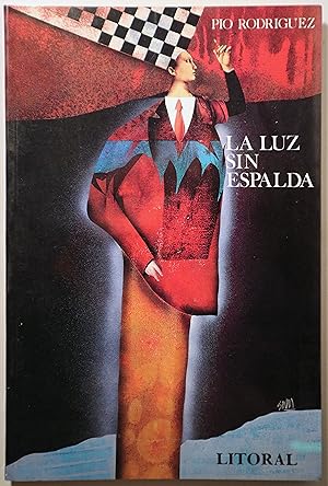 Seller image for LA LUZ SIN ESPALDA - Mlaga 1988 - Muy ilustrado for sale by Llibres del Mirall