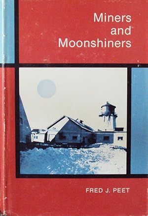 Miners and Moonshiners: A Personal Account of Adventure and Survival in a Difficult Era