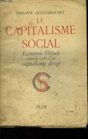 Bild des Verkufers fr Le capitalisme social. Economie librale dans le cadre d'un capitalisme dirig zum Verkauf von Le-Livre