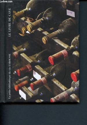 Seller image for Le livre de cave - La petite bibliothque du vin Larousse for sale by Le-Livre