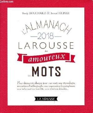 Immagine del venditore per L'almanach 2018 Larousse des amoureux des mots venduto da Le-Livre