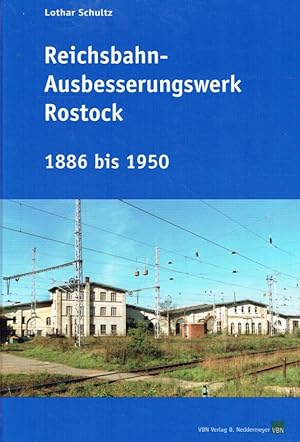 Bild des Verkufers fr Reichsbahn - Ausbesserungswerk Rostock . 1886 bis 1950. zum Verkauf von Antiquariat Bernhardt