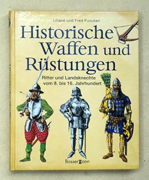 Bild des Verkufers fr Historische Waffen und Rstungen. Ritter und Landsknechte vom 8. bis 16. Jahrhundert. zum Verkauf von antiquariat peter petrej - Bibliopolium AG