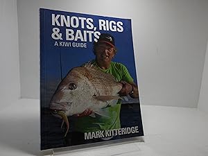 KNOTS, RIGS AND BAITS: A KIWI GUIDE. By Mark Kitteridge.