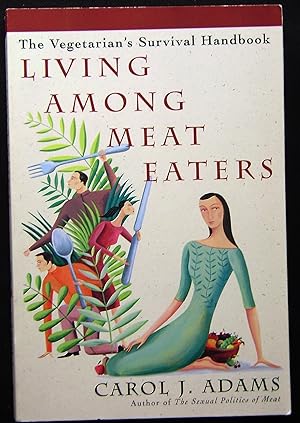 Image du vendeur pour Living Among Meat Eaters: The Vegetarian's Survival Handbook mis en vente par booksbesidetheseaside