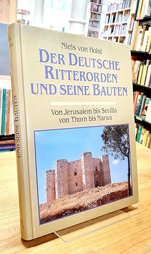 Bild des Verkufers fr Der Deutsche Ritterorden und seine Bauten - Von Jerusalem bis Sevilla, von Thorn bis Narwa, zum Verkauf von Antiquariat Orban & Streu GbR