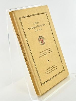 Seller image for A SELECT LOS ANGELES BIBLIOGRAPHY 1872-1970 for sale by Hardy Books