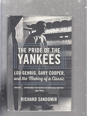 The Pride of the Yankees: Lou Gehrig, Gary Cooper, and the Making of a Classic