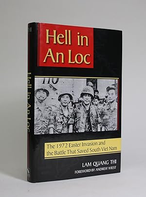 Hell in An Loc: The 1972 Easter Invasion and the Battle That Saved South Viet Nam