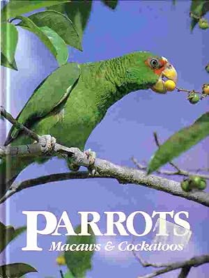 Seller image for Parrots Macaws And Cockatoos for sale by Ye Old Bookworm
