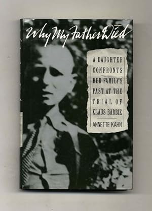 Bild des Verkufers fr Why My Father Died: a Daughter Confronts Her Family's Past At the Trial of Klaus Barbie - 1st Edition/1st Printing zum Verkauf von Books Tell You Why  -  ABAA/ILAB