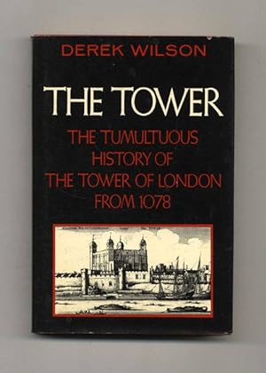 The Tower, The Tumultuous History of the Tower of London from 1078