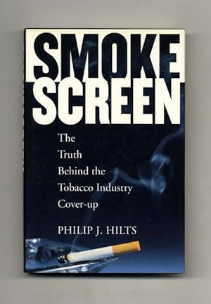 Bild des Verkufers fr Smoke Screen: the Truth Behind the Tobacco Industry Cover-Up - 1st Edition/1st Printing zum Verkauf von Books Tell You Why  -  ABAA/ILAB