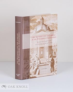 Seller image for MOUSEION AND THE LIBRARY OF THE PTOLEMIES IN ALEXANDRIA: ALEXANDER THE GREAT'S VISION OF A UNIVERSAL INTELLECTUAL CENTRE | THE for sale by Oak Knoll Books, ABAA, ILAB