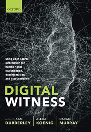 Seller image for Digital Witness: Using Open Source Information for Human Rights Investigation, Documentation, and Accountability [Paperback ] for sale by booksXpress