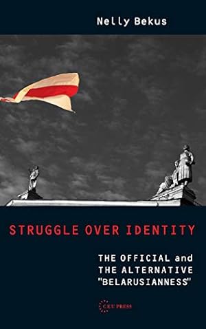 Seller image for Struggle over Identity: The Official and the Alternative "Belarusianness" [Hardcover ] for sale by booksXpress