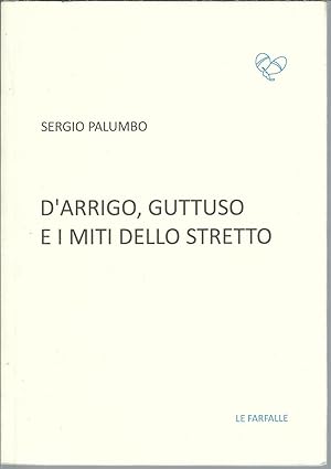 Seller image for D'ARRIGO, GUTTUSO E I MITI DELLO STRETTO COLLANA TUURCHESE - SAGGISTICA - 3 - for sale by Libreria Rita Vittadello