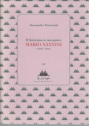 Imagen del vendedor de MARIO NANNINI IL FUTURISTA IN INCOGNITO ( 1895 - 1918 ) A CURA DI FABBRIZIO ZOLLO a la venta por Libreria Rita Vittadello