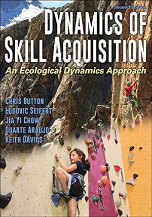 Seller image for Dynamics of Skill Acquisition: An Ecological Dynamics Approach by Button, Chris, Seifert, Ludovic, Chow, Jia Yi, Araujo, Duarte, Davids, Keith [Paperback ] for sale by booksXpress