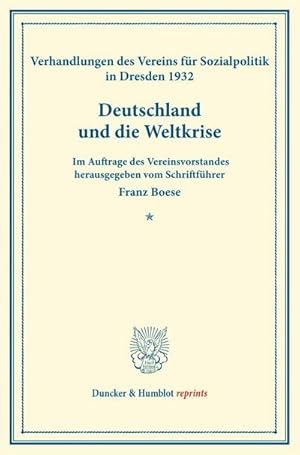 Bild des Verkufers fr Deutschland und die Weltkrise. : Verhandlungen des Vereins fr Sozialpolitik in Dresden, 28. und 29. September 1932. Im Auftrage des Vereinsvorstandes herausgegeben vom Schriftfhrer. (Schriften des Vereins fr Sozialpolitik 187). zum Verkauf von AHA-BUCH GmbH