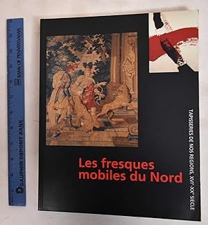 Les Fresques Mobiles du Nord: Tapisseries Des Nos Regions, XXVIe - XXe