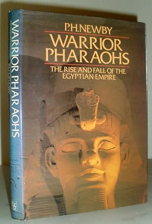 Warrior Pharaohs - The Rise and Fall of the Egyptian Empire