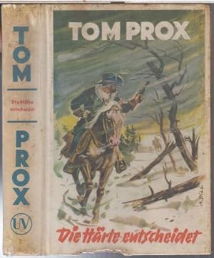 Image du vendeur pour Die Hrte entscheidet ( Tom Prox, Abenteuerliche Erlebnisse, Band 34 ). mis en vente par Antiquariat Carl Wegner