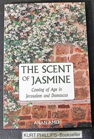 The Scent of Jasmine: Coming of Age in Jerusalem and Damascus