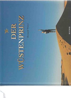 Bild des Verkufers fr Der Wstenprinz : Bernard Weber auf den Spuren von Antoine de Saint-Exupry. zum Verkauf von Fundus-Online GbR Borkert Schwarz Zerfa