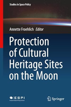 Bild des Verkufers fr Protection of Cultural Heritage Sites on the Moon zum Verkauf von AHA-BUCH GmbH