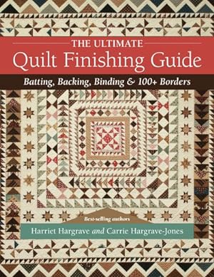 Seller image for Ultimate Quilt Finishing Guide : Batting, Backing, Binding & 100+ Borders for sale by GreatBookPricesUK