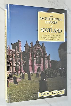 Seller image for Scottish Architecture: From the Accession of the Stewarts to the Reformation, 1371-1560 (Architectural History of Scotland) for sale by Lost Time Books
