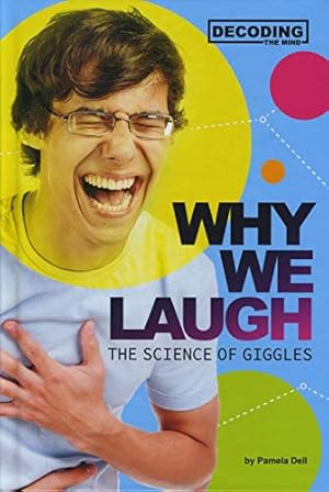 Imagen del vendedor de Why We Laugh: The Science of Giggles (Decoding the Mind) by Dell, Pamela Jain [Paperback ] a la venta por booksXpress
