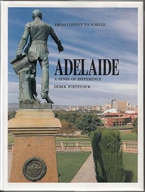 Seller image for Adelaide. From Colony To Jubilee A Sense of Difference. for sale by Time Booksellers