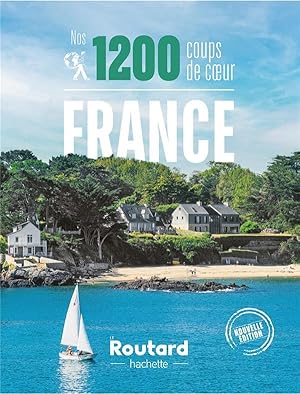 guide du Routard : nos 1200 coups de coeur ; France
