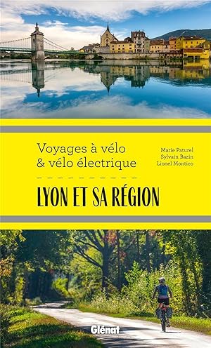 Lyon et sa région ; voyages à vélo et vélo électrique ; Rhône, Loire, Ain et Nord Isère