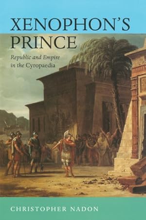 Bild des Verkufers fr Xenophon's Prince : Republic and Empire in the Cyropaedia zum Verkauf von GreatBookPricesUK