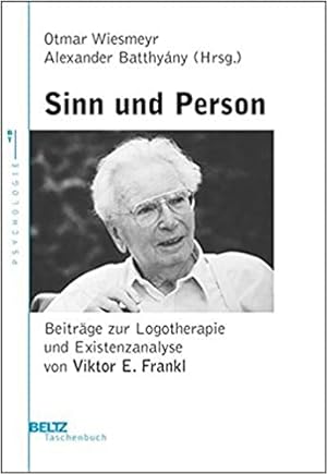 Sinn und Person. Ausgewählte Beiträge zu Logotherapie und Existenzanalyse von Viktor E. Frankl;Au...