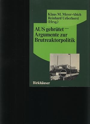 Bild des Verkufers fr AUSgebrtet - Argumente zur Brutreaktorpolitik zum Verkauf von Antiquariat Bookfarm