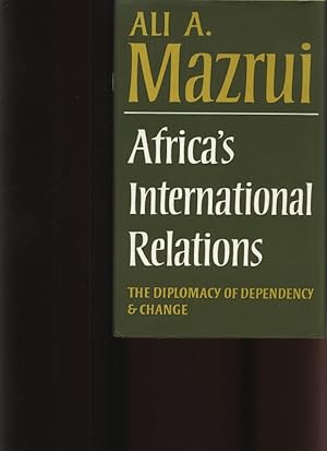 Image du vendeur pour Africa's international relations The diplomacy of dependency and change mis en vente par Antiquariat Bookfarm